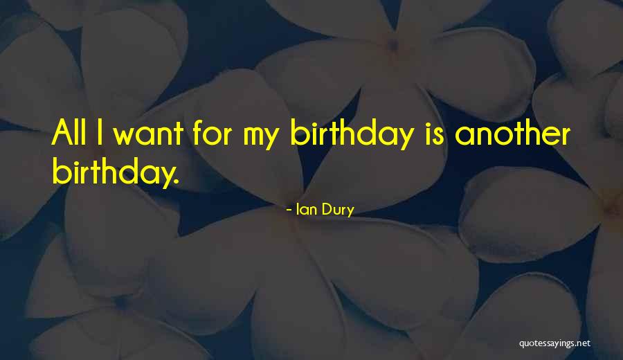 Another Birthday Quotes By Ian Dury