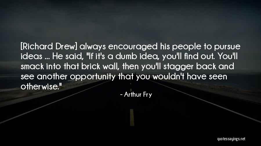 Another Brick In The Wall Quotes By Arthur Fry Another Brick In The Wall Quotes By Arthur Fry