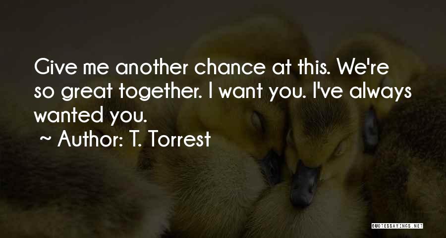 Another Chance Quotes By T. Torrest