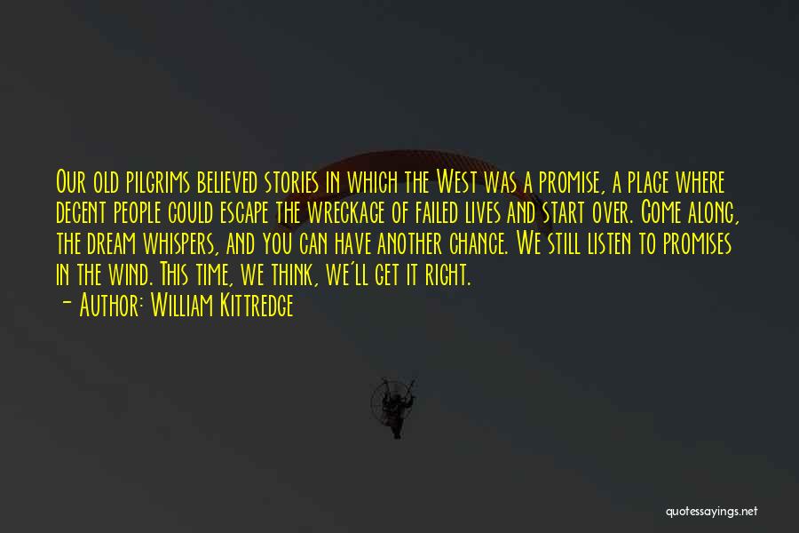 Another Chance Quotes By William Kittredge