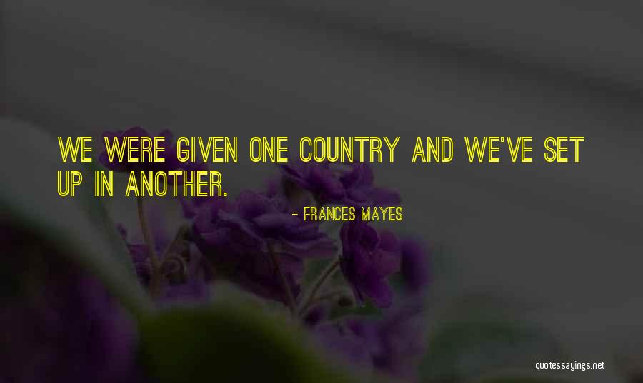 Another Country Quotes By Frances Mayes Another Country Quotes By Frances Mayes