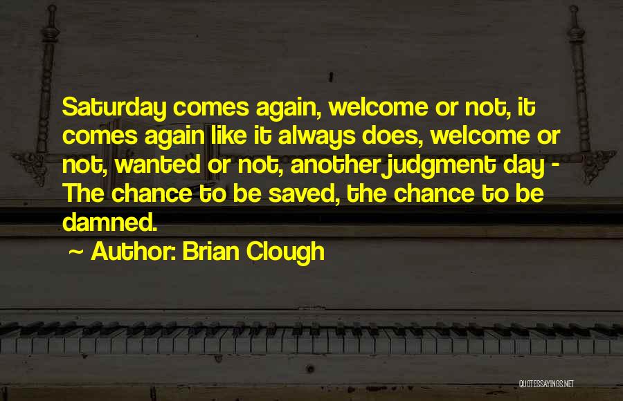 Another Day Another Chance Quotes By Brian Clough