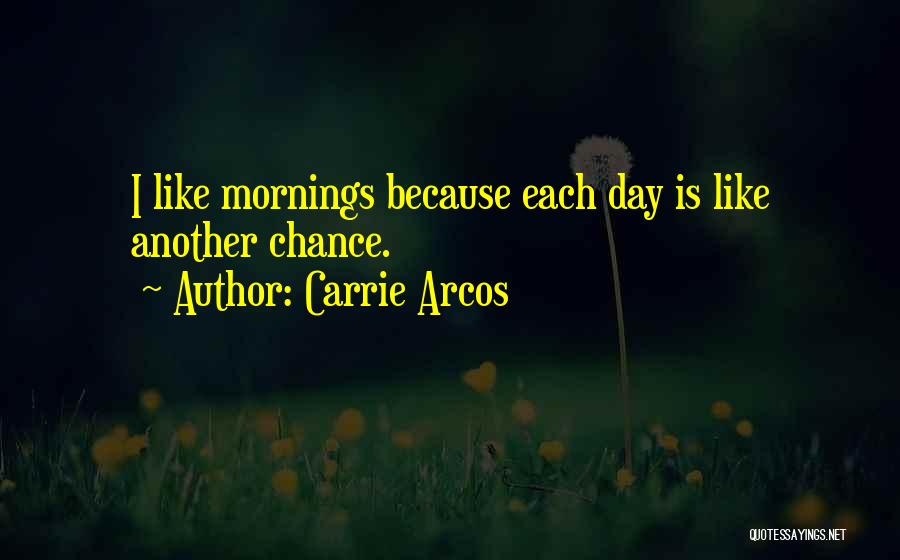 Another Day Another Chance Quotes By Carrie Arcos