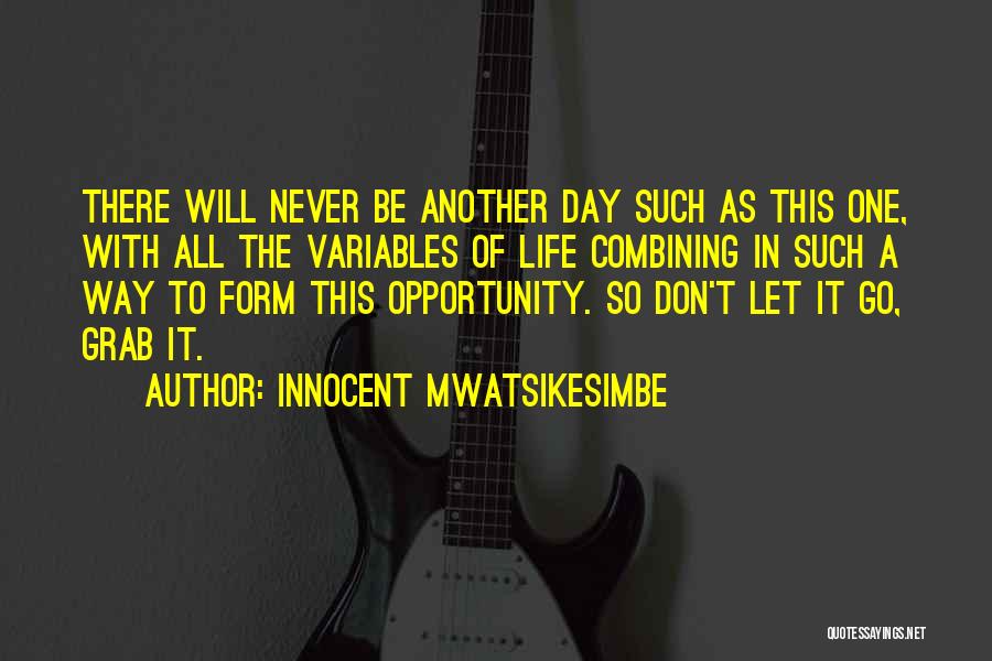Another Day Another Chance Quotes By Innocent Mwatsikesimbe