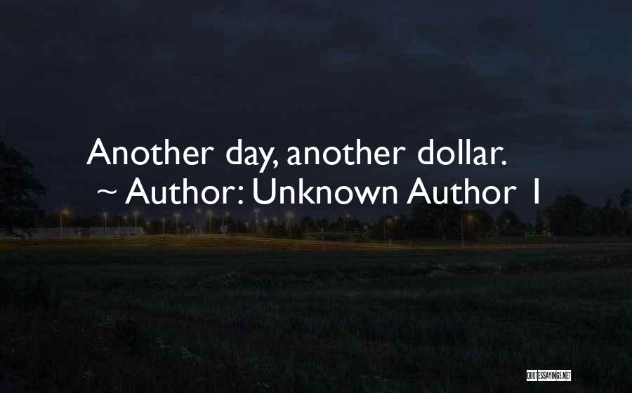 Another Day Another Dollar Quotes By Unknown Author 1