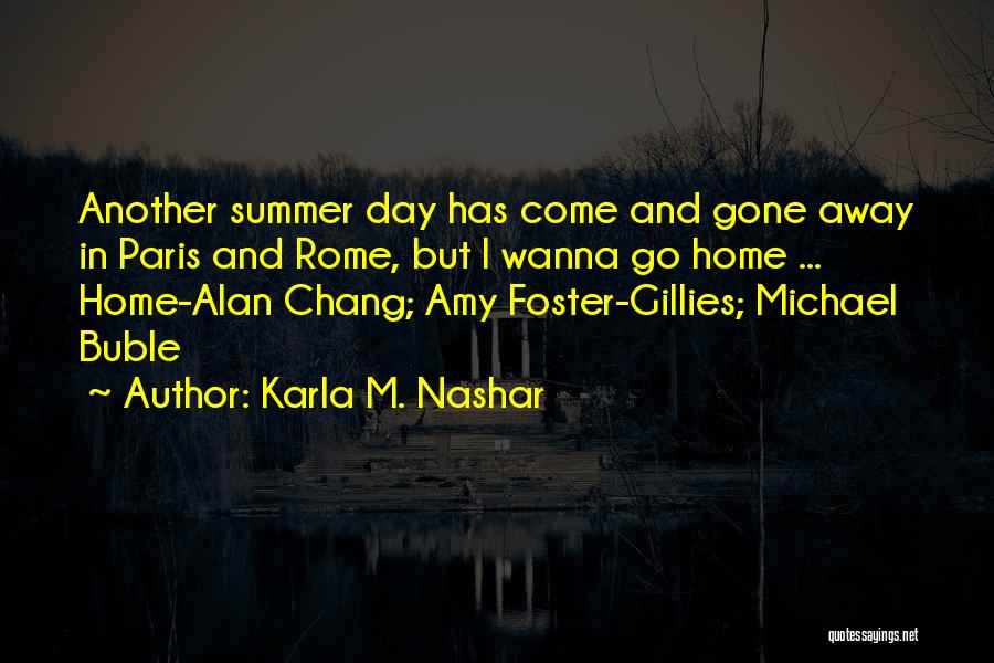 Another Day Has Come Quotes By Karla M. Nashar