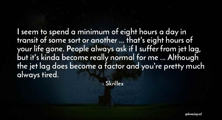 Another Day Of Life Quotes By Skrillex