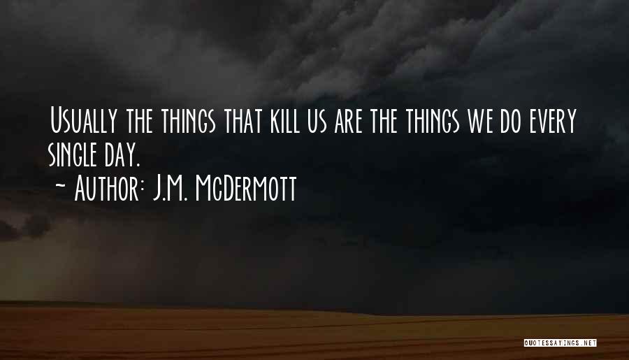 Another Day Quotes By J.M. McDermott