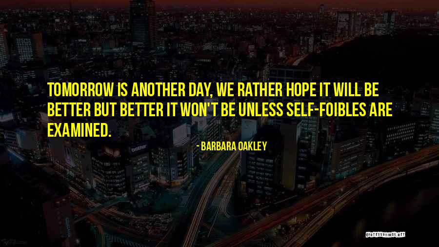 Another Day Tomorrow Quotes By Barbara Oakley Another Day Tomorrow Quotes By Barbara Oakley
