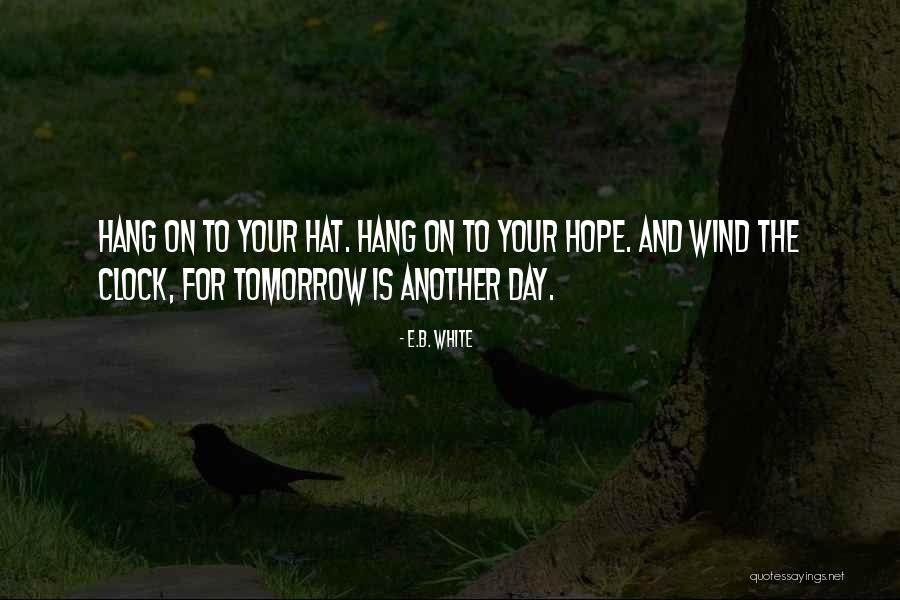 Another Day Tomorrow Quotes By E.B. White