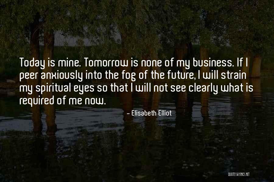 Another Day Tomorrow Quotes By Elisabeth Elliot