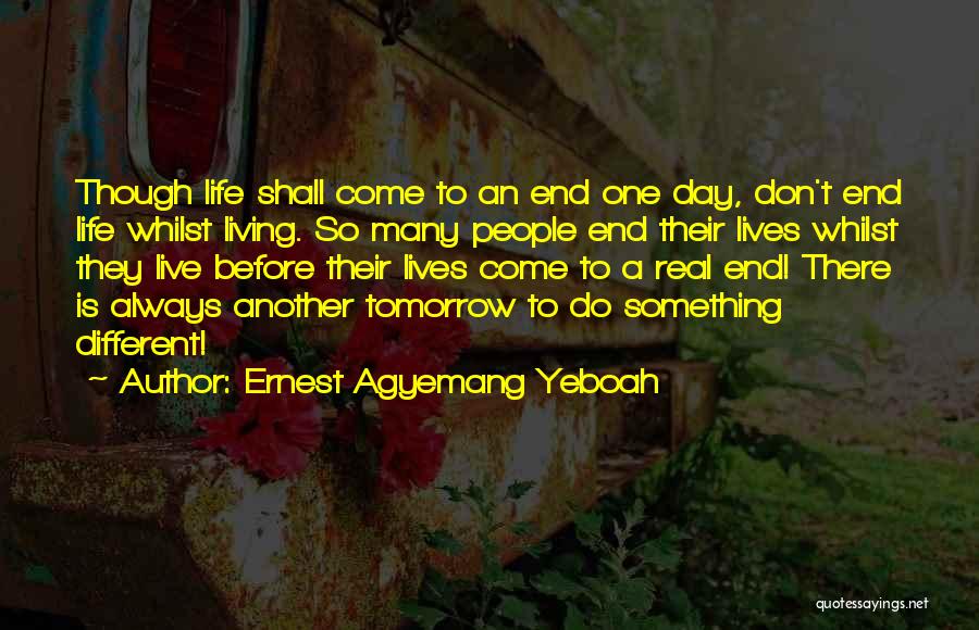 Another Day Tomorrow Quotes By Ernest Agyemang Yeboah