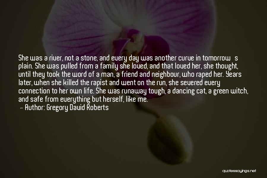 Another Day Tomorrow Quotes By Gregory David Roberts