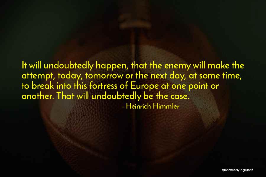 Another Day Tomorrow Quotes By Heinrich Himmler