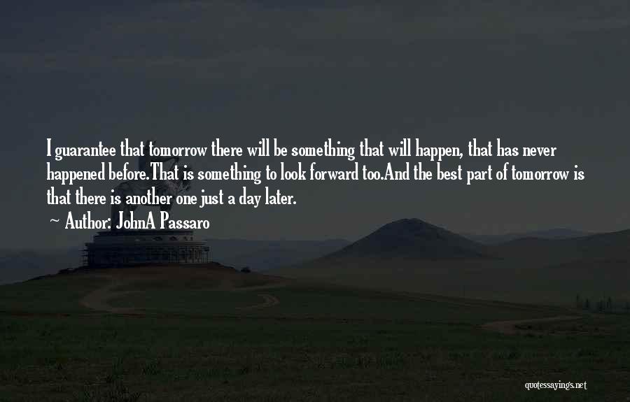 Another Day Tomorrow Quotes By JohnA Passaro
