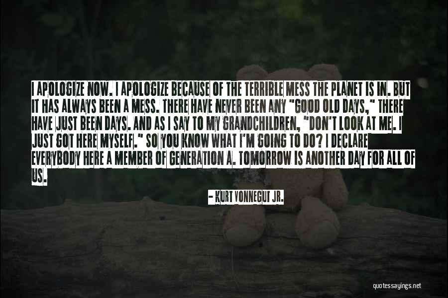 Another Day Tomorrow Quotes By Kurt Vonnegut Jr. Another Day Tomorrow Quotes By Kurt Vonnegut Jr.