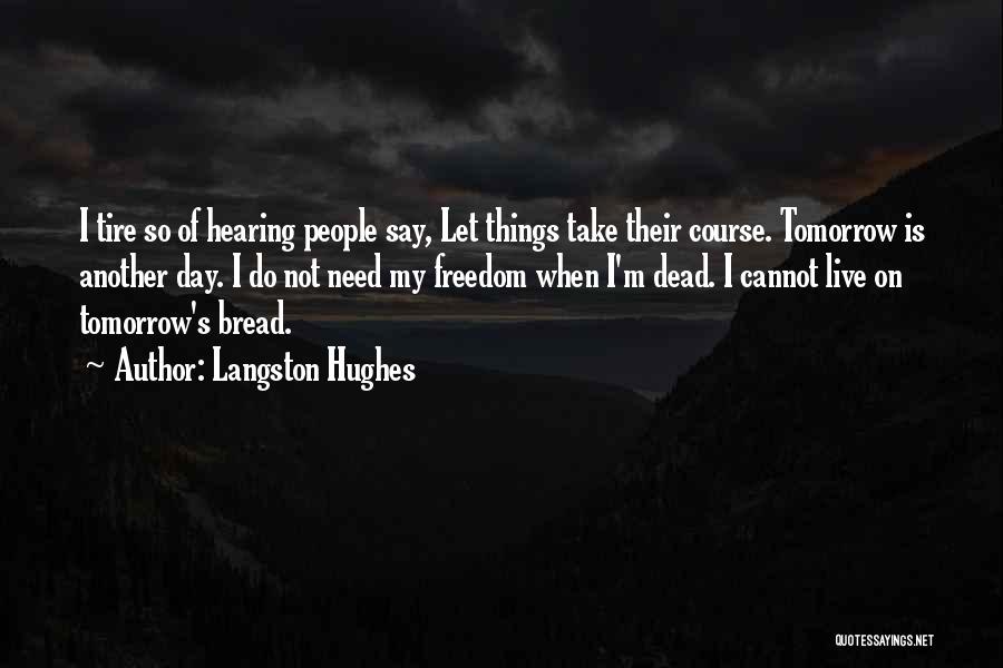 Another Day Tomorrow Quotes By Langston Hughes