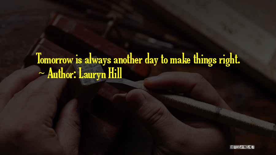 Another Day Tomorrow Quotes By Lauryn Hill