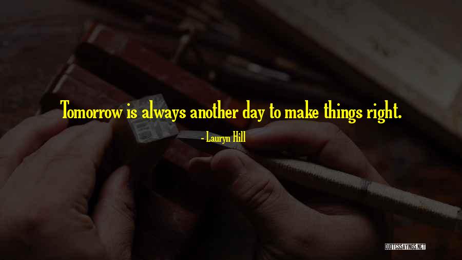 Another Day Tomorrow Quotes By Lauryn Hill Another Day Tomorrow Quotes By Lauryn Hill