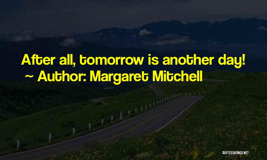 Another Day Tomorrow Quotes By Margaret Mitchell