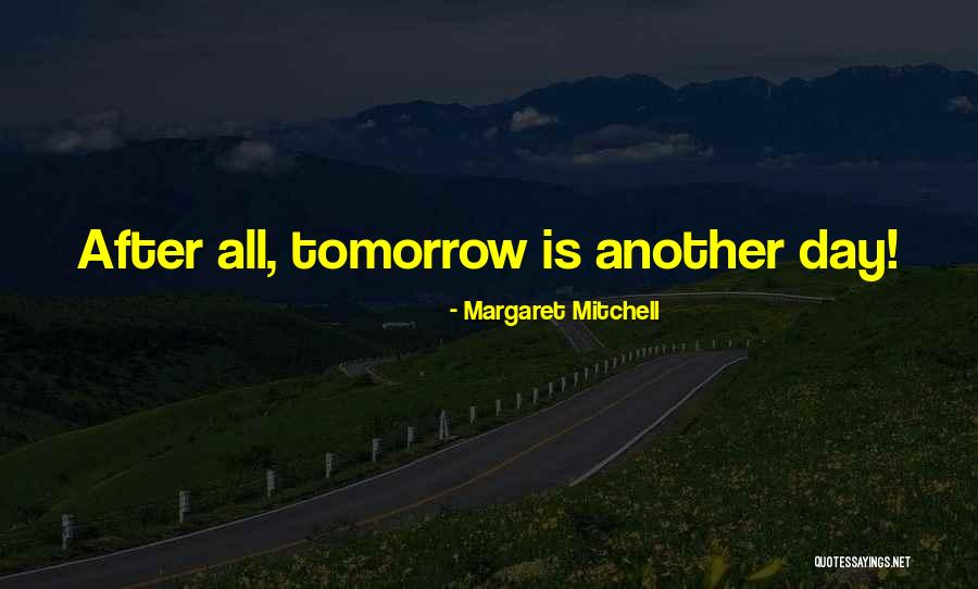 Another Day Tomorrow Quotes By Margaret Mitchell