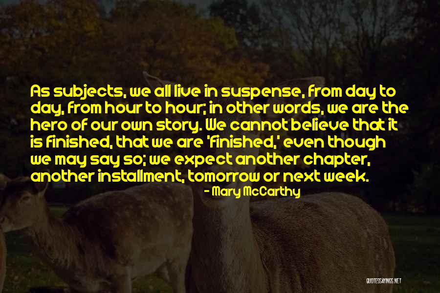 Another Day Tomorrow Quotes By Mary McCarthy Another Day Tomorrow Quotes By Mary McCarthy