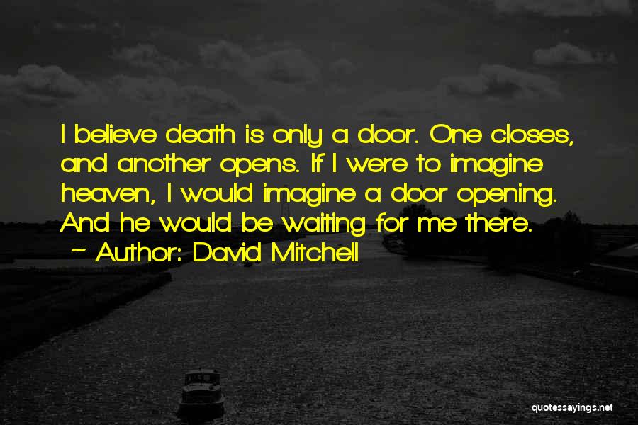 Another Door Opening Quotes By David Mitchell