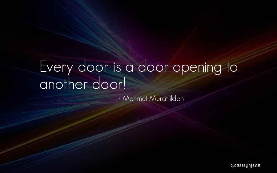 Another Door Opening Quotes By Mehmet Murat Ildan