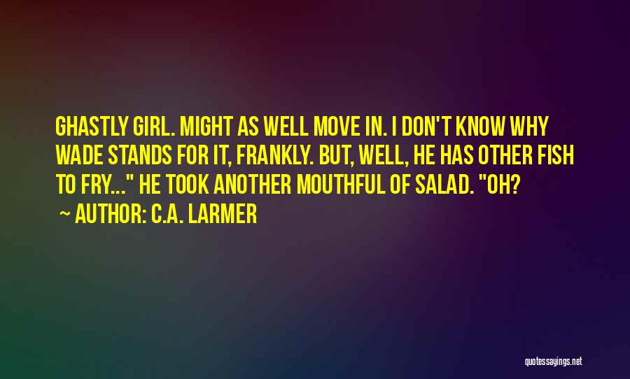 Another Girl Quotes By C.A. Larmer