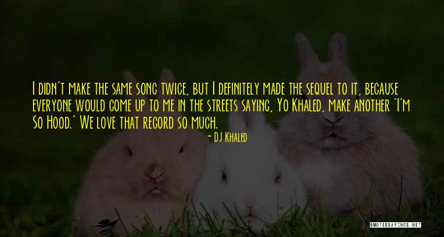 Another Hood Quotes By DJ Khaled Another Hood Quotes By DJ Khaled