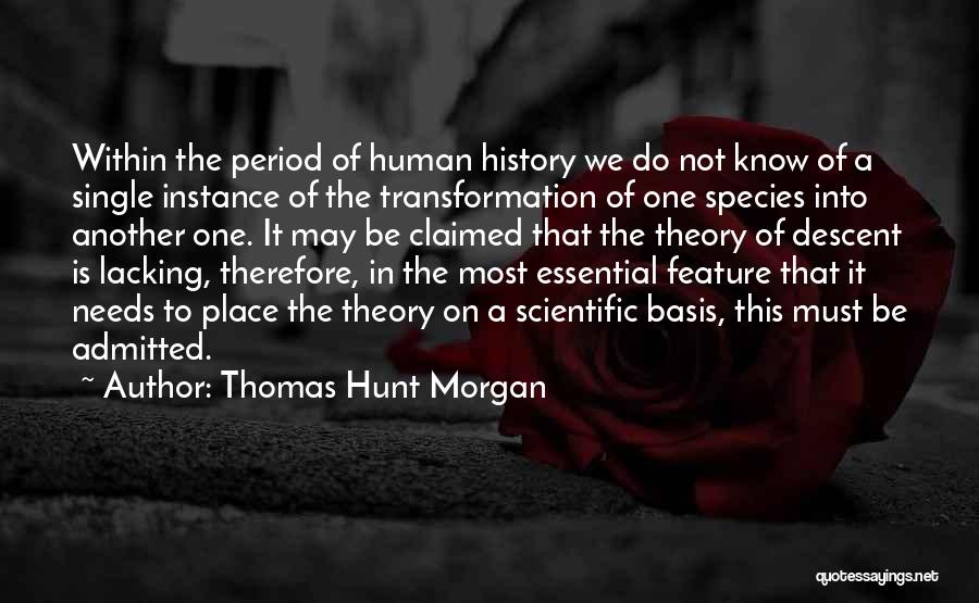 Another Human Species Quotes By Thomas Hunt Morgan