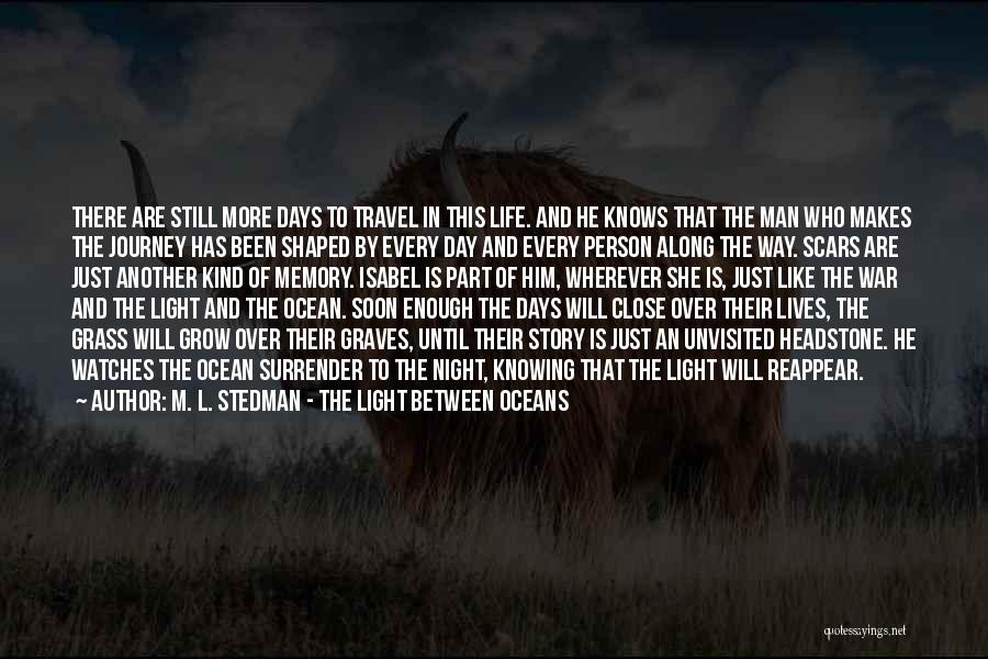 Another Journey Quotes By M. L. Stedman - The Light Between Oceans