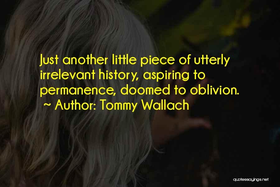 Another Little Piece Quotes By Tommy Wallach