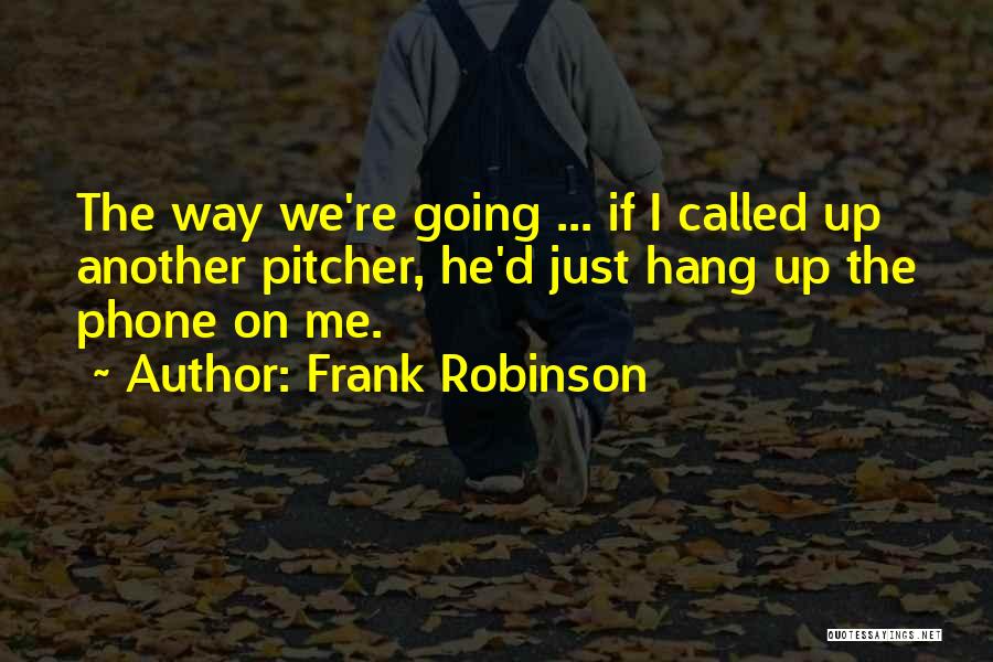 Another Me Quotes By Frank Robinson