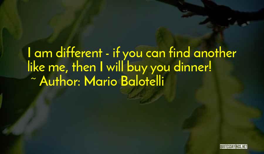 Another Me Quotes By Mario Balotelli