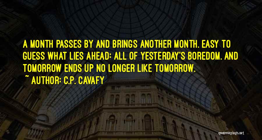 Another Month Quotes By C.P. Cavafy