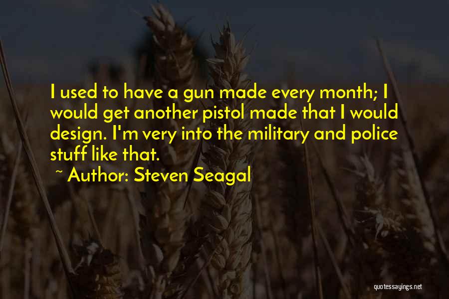 Another Month Quotes By Steven Seagal