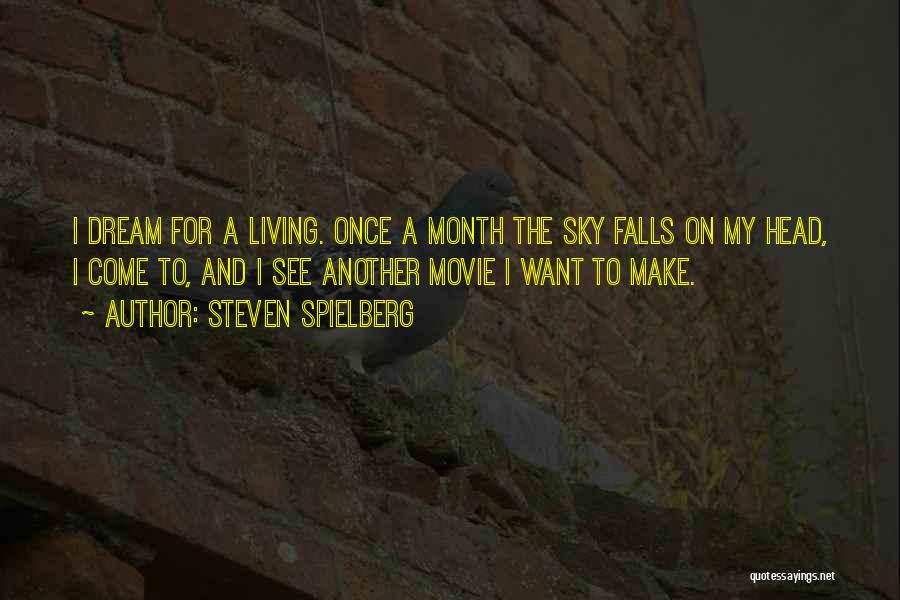 Another Month Quotes By Steven Spielberg