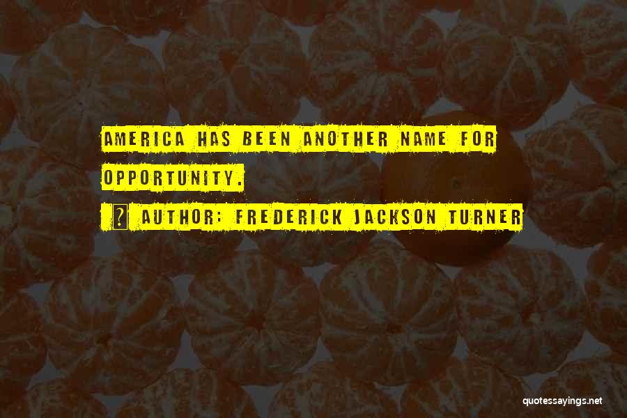 Another Names For Quotes By Frederick Jackson Turner