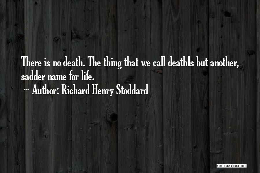 Another Names For Quotes By Richard Henry Stoddard