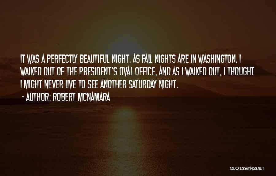 Another One Of Those Nights Quotes By Robert McNamara
