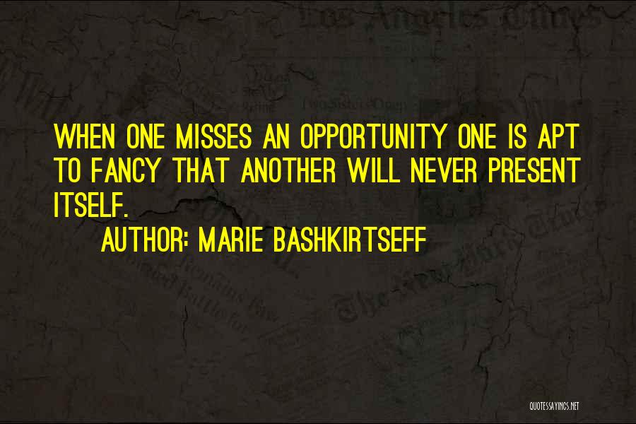 Another Opportunity Quotes By Marie Bashkirtseff