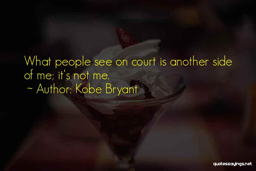 Another Side Of Me Quotes By Kobe Bryant