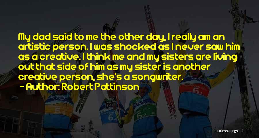 Another Side Of Me Quotes By Robert Pattinson