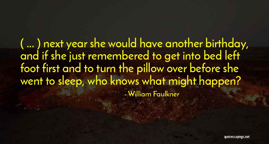 Another Year Another Birthday Quotes By William Faulkner