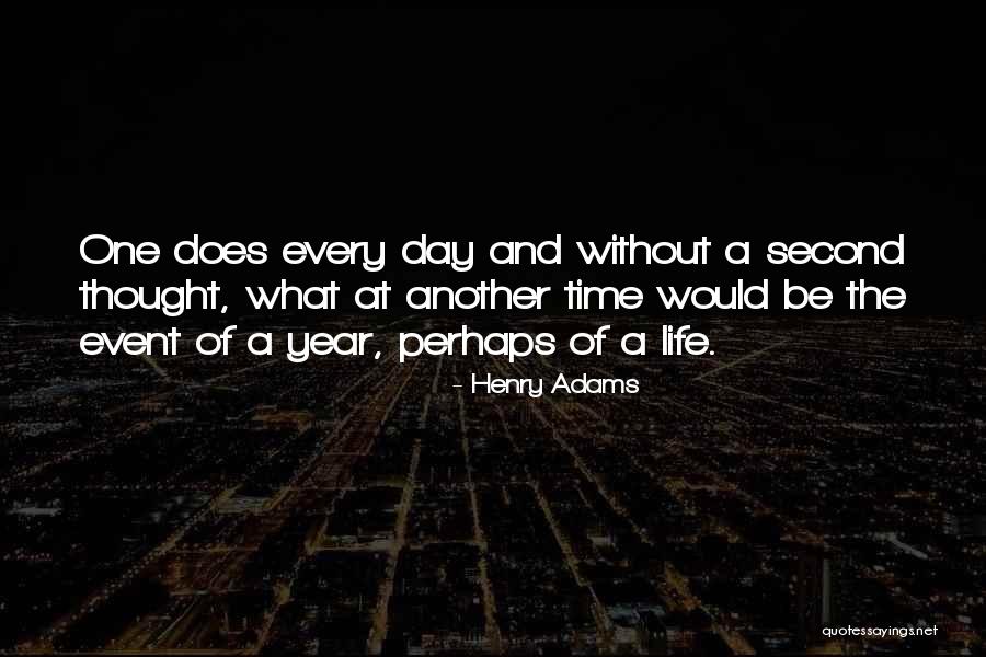 Another Year Another Life Quotes By Henry Adams Another Year Another Life Quotes By Henry Adams
