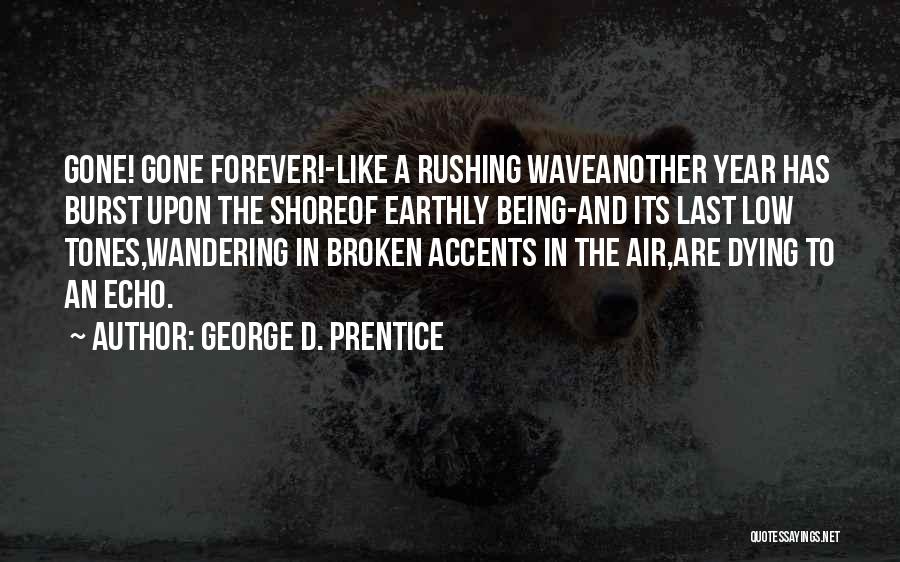 Another Year Gone Quotes By George D. Prentice