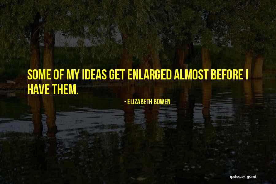 Ansary History Quotes By Elizabeth Bowen Ansary History Quotes By Elizabeth Bowen