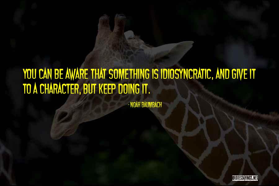 Anschutz Foundation Quotes By Noah Baumbach Anschutz Foundation Quotes By Noah Baumbach