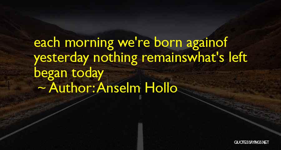 Anselm Hollo Quotes 363972